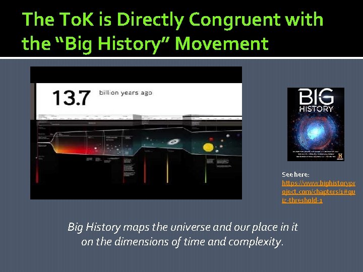 The To. K is Directly Congruent with the “Big History” Movement See here: https: The To. K is Directly Congruent with the “Big History” Movement See here: https:
