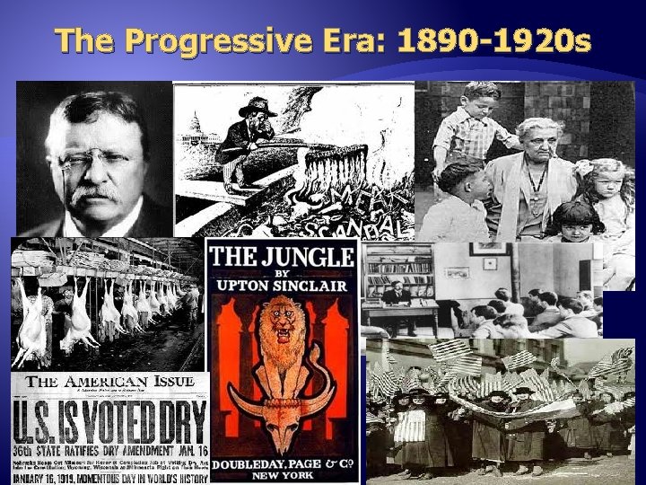 The Progressive Era: 1890 -1920 s 