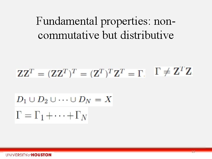 Fundamental properties: noncommutative but distributive 15 