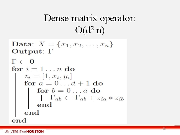 Dense matrix operator: O(d 2 n) 20 