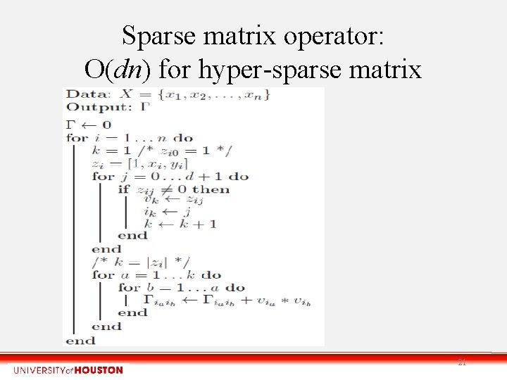 Sparse matrix operator: O(dn) for hyper-sparse matrix 21 