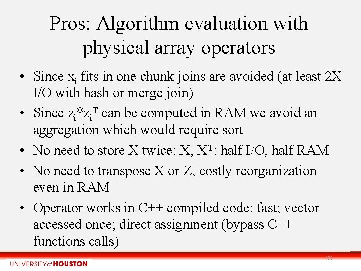 Pros: Algorithm evaluation with physical array operators • Since xi fits in one chunk
