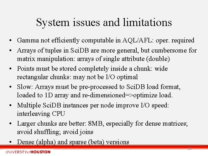 System issues and limitations • Gamma not efficiently computable in AQL/AFL: oper. required •