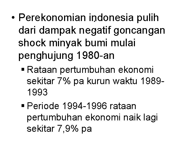  • Perekonomian indonesia pulih. dari dampak negatif goncangan shock minyak bumi mulai penghujung