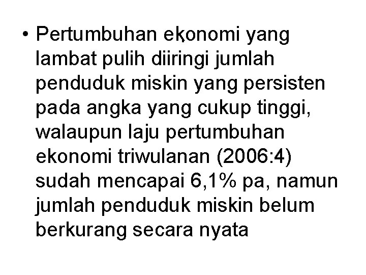  • Pertumbuhan ekonomi yang. lambat pulih diiringi jumlah penduduk miskin yang persisten pada