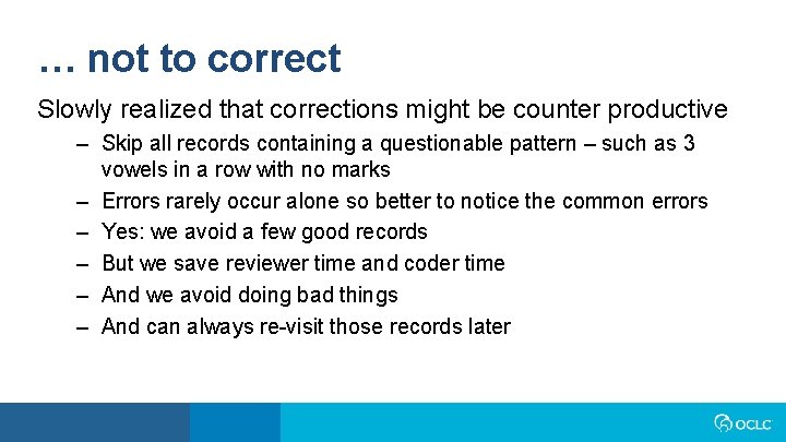… not to correct Slowly realized that corrections might be counter productive – Skip