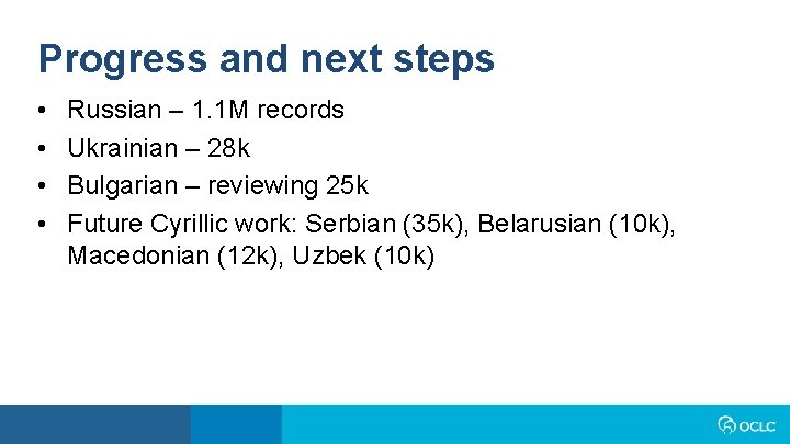 Progress and next steps • • Russian – 1. 1 M records Ukrainian –