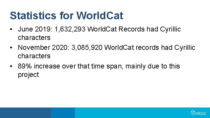 Statistics for World. Cat • June 2019: 1, 632, 293 World. Cat Records had