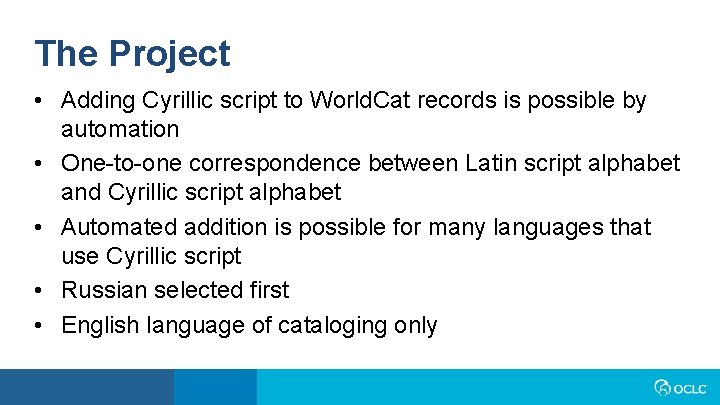 The Project • Adding Cyrillic script to World. Cat records is possible by automation