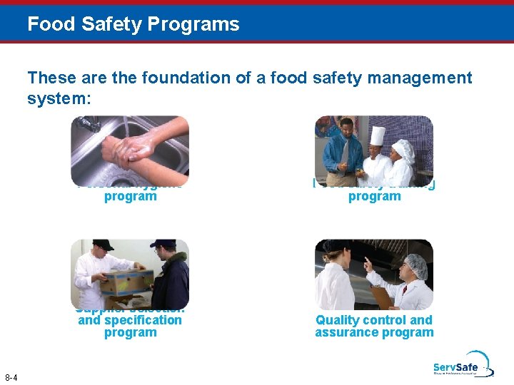 Food Safety Programs These are the foundation of a food safety management system: 8