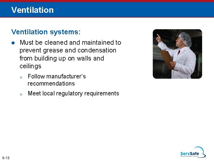 Ventilation systems: l 9 -18 Must be cleaned and maintained to prevent grease and
