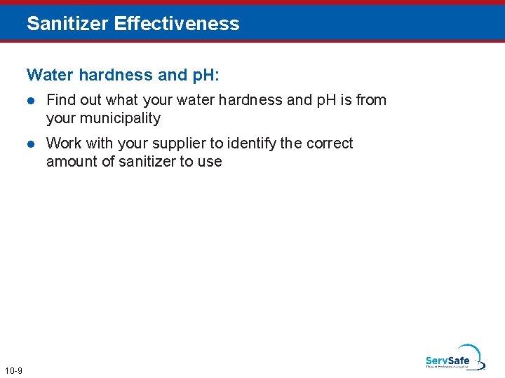 Sanitizer Effectiveness Water hardness and p. H: 10 -9 l Find out what your