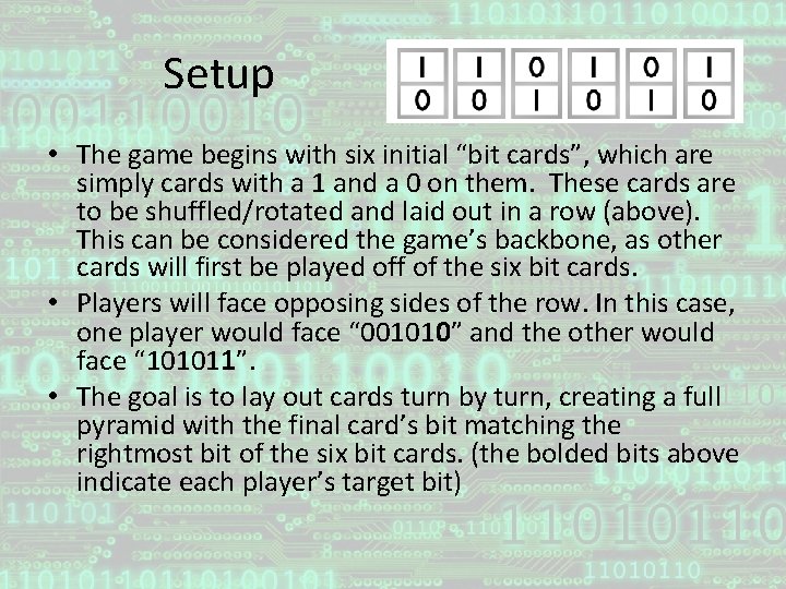 Setup • The game begins with six initial “bit cards”, which are simply cards