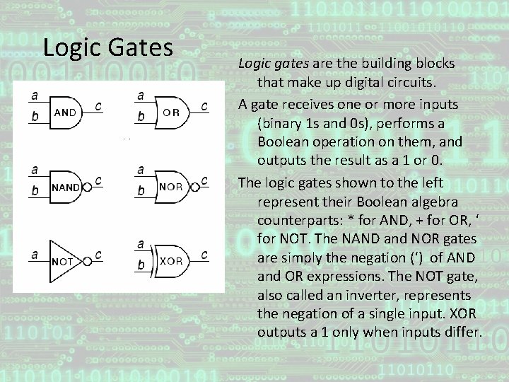 Logic Gates Logic gates are the building blocks that make up digital circuits. A