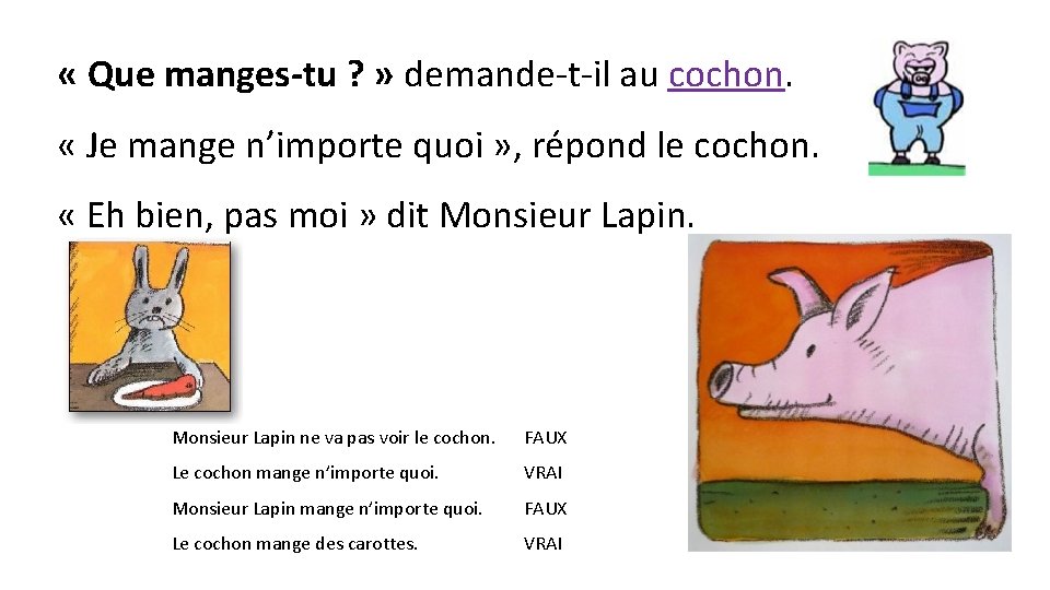  « Que manges-tu ? » demande-t-il au cochon. « Je mange n’importe quoi