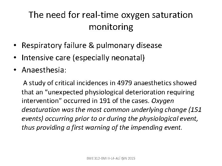 The need for real-time oxygen saturation monitoring • Respiratory failure & pulmonary disease •