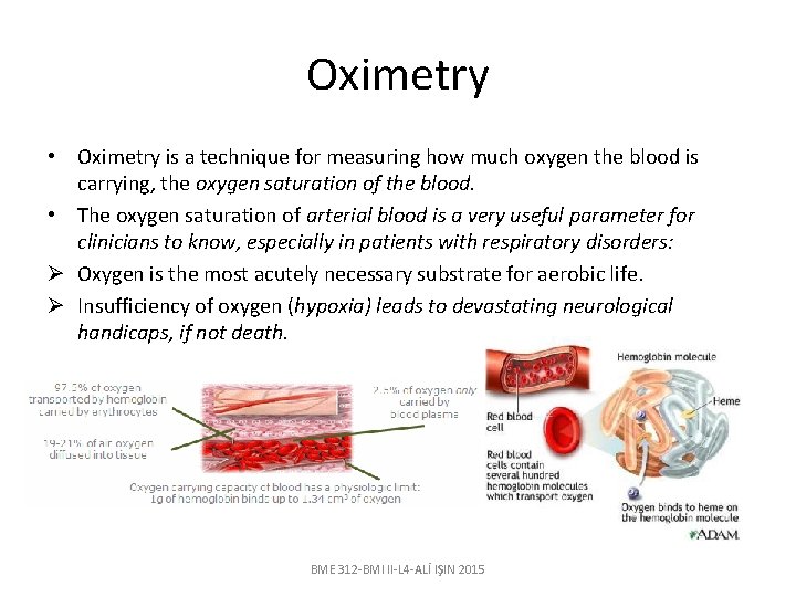 Oximetry • Oximetry is a technique for measuring how much oxygen the blood is