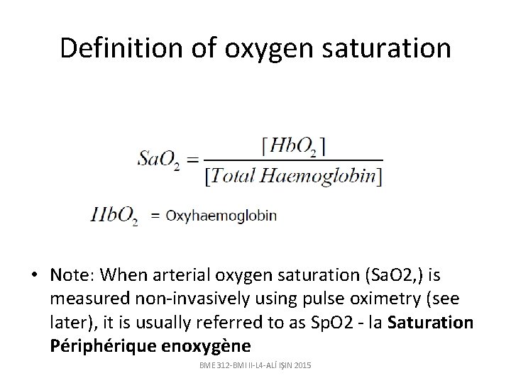 Definition of oxygen saturation • Note: When arterial oxygen saturation (Sa. O 2, )