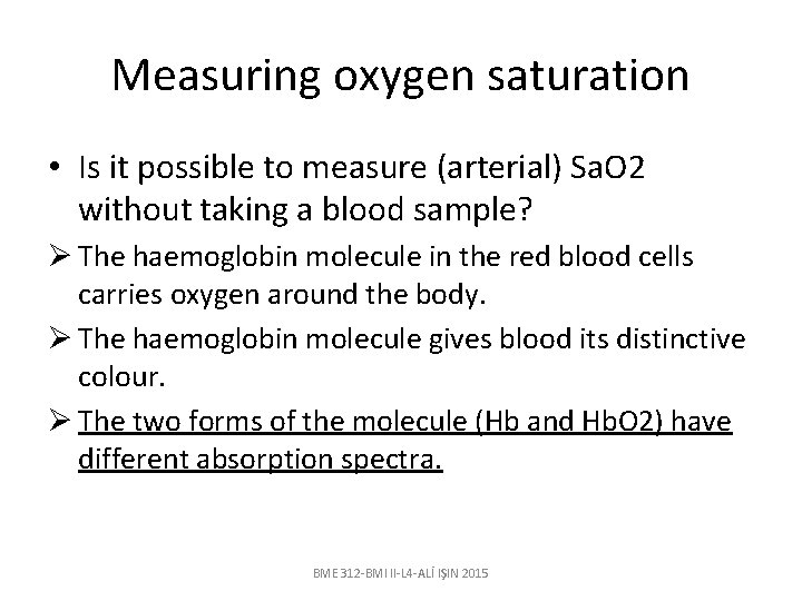 Measuring oxygen saturation • Is it possible to measure (arterial) Sa. O 2 without