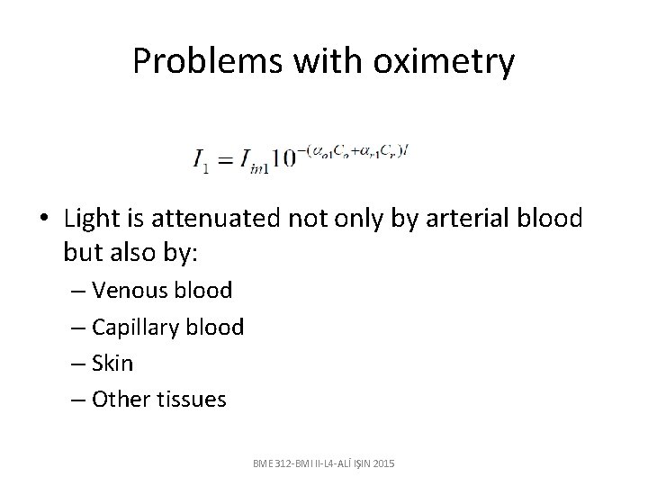 Problems with oximetry • Light is attenuated not only by arterial blood but also