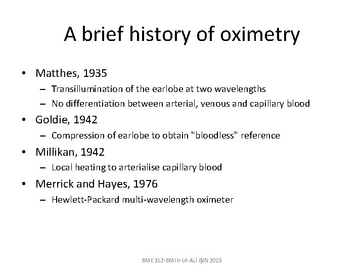 A brief history of oximetry • Matthes, 1935 – Transillumination of the earlobe at