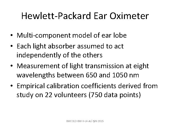 Hewlett-Packard Ear Oximeter • Multi-component model of ear lobe • Each light absorber assumed