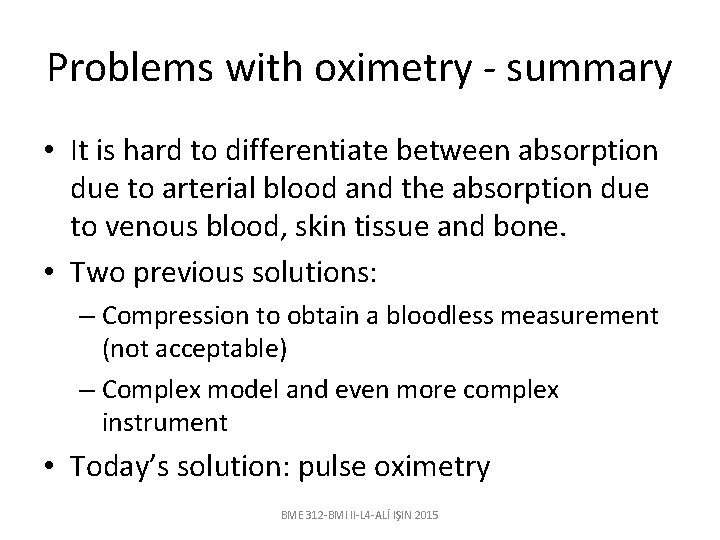 Problems with oximetry - summary • It is hard to differentiate between absorption due