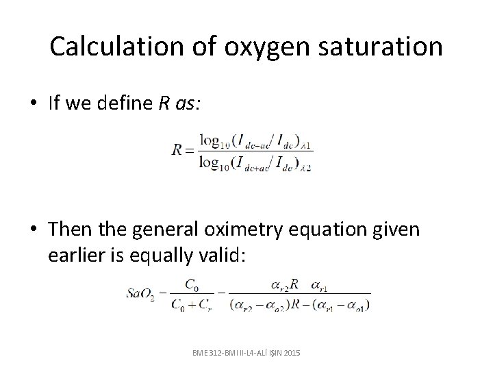 Calculation of oxygen saturation • If we define R as: • Then the general