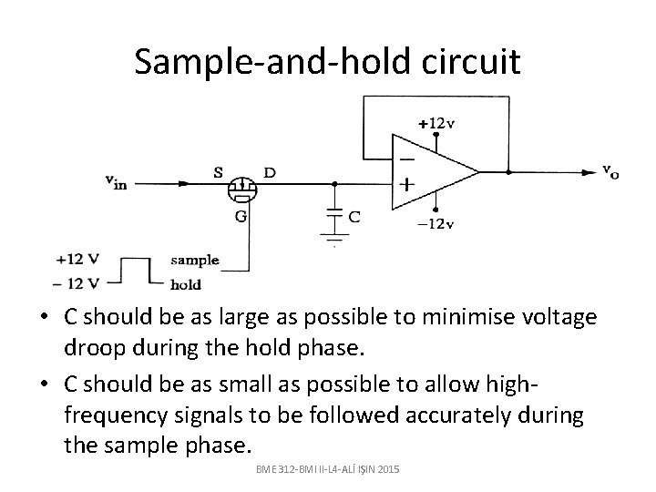 Sample-and-hold circuit • C should be as large as possible to minimise voltage droop