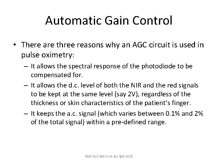 Automatic Gain Control • There are three reasons why an AGC circuit is used