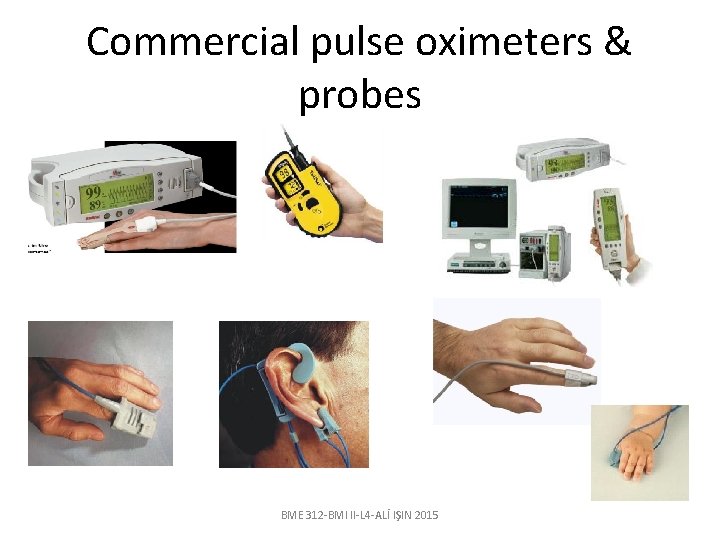 Commercial pulse oximeters & probes BME 312 -BMI II-L 4 -ALİ IŞIN 2015 