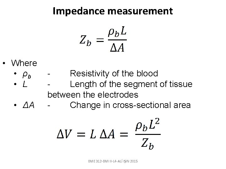 Impedance measurement • Where • ρb • L • ΔA Resistivity of the blood