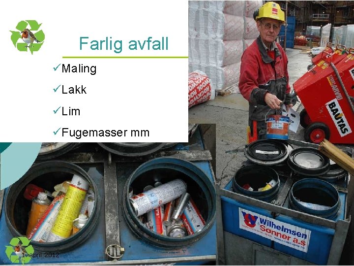 Farlig avfall üMaling üLim üFugemasser mm 1. april 2012 Kurs utarbeidet av Nasjonal handlingsplan