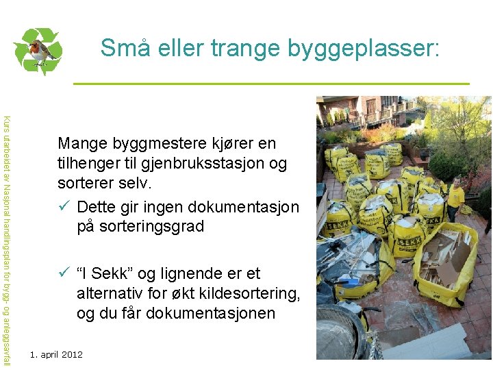 Små eller trange byggeplasser: Kurs utarbeidet av Nasjonal handlingsplan for bygg- og anleggsavfall Mange