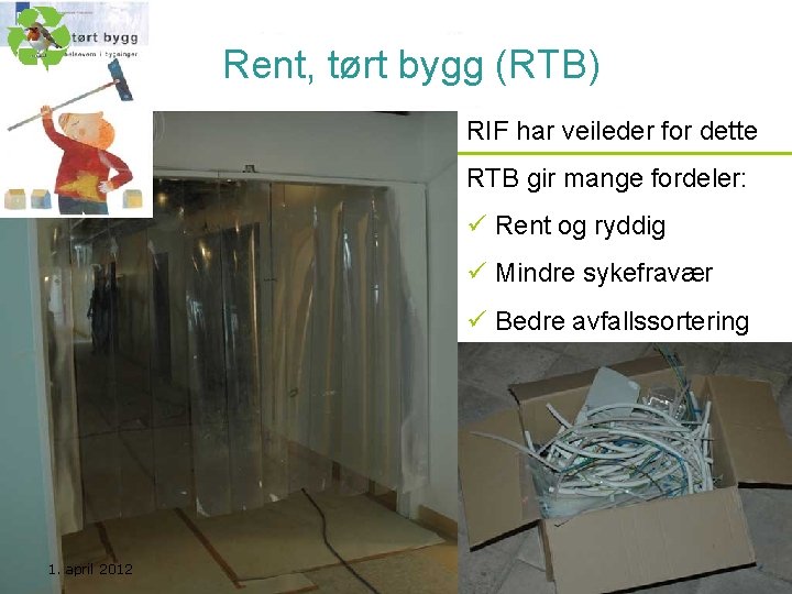 Rent, tørt bygg (RTB) RIF har veileder for dette Kurs utarbeidet av Nasjonal handlingsplan