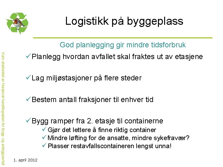 Logistikk på byggeplass God planlegging gir mindre tidsforbruk Kurs utarbeidet av Nasjonal handlingsplan for