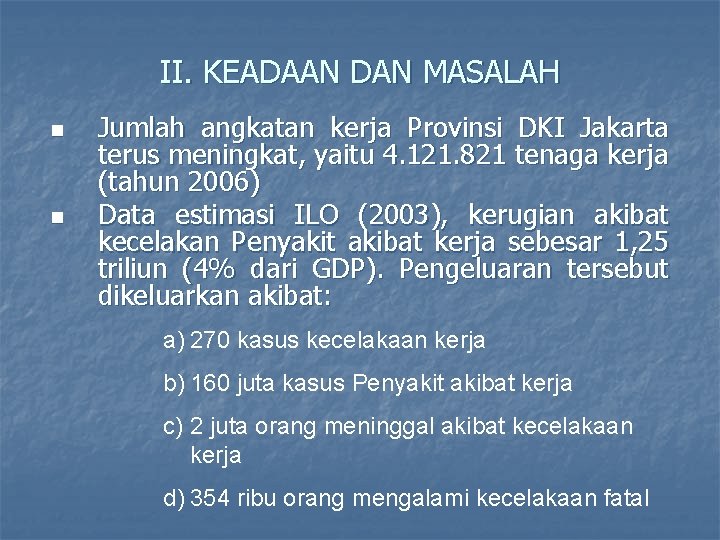 II. KEADAAN DAN MASALAH n n Jumlah angkatan kerja Provinsi DKI Jakarta terus meningkat,