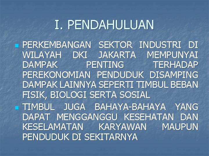 I. PENDAHULUAN n n PERKEMBANGAN SEKTOR INDUSTRI DI WILAYAH DKI JAKARTA MEMPUNYAI DAMPAK PENTING