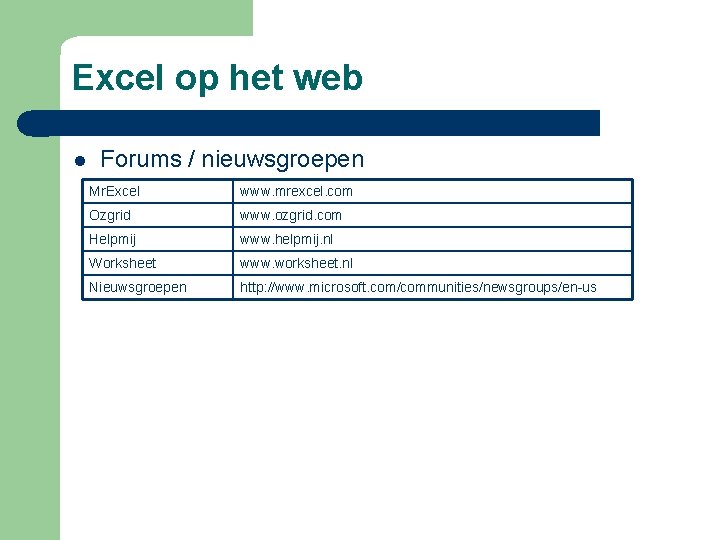 Excel op het web l Forums / nieuwsgroepen Mr. Excel www. mrexcel. com Ozgrid