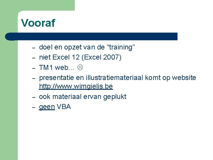 Vooraf – – – doel en opzet van de “training” niet Excel 12 (Excel