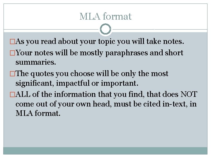 MLA format �As you read about your topic you will take notes. �Your notes