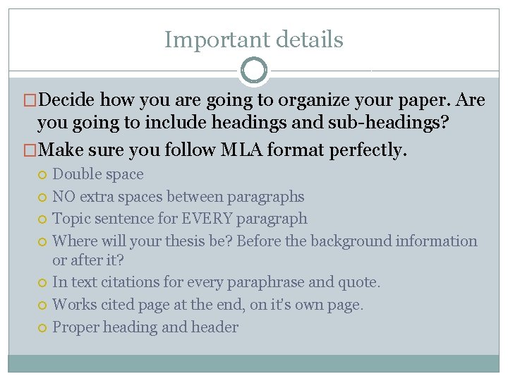 Important details �Decide how you are going to organize your paper. Are you going