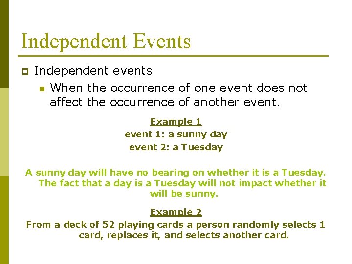 Independent Events p Independent events n When the occurrence of one event does not
