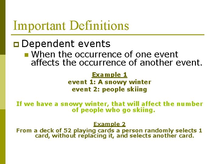 Important Definitions p Dependent n events When the occurrence of one event affects the