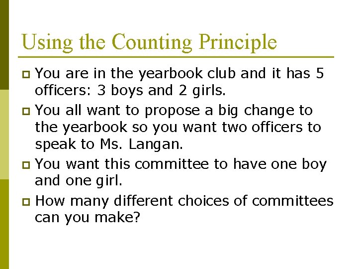 Using the Counting Principle You are in the yearbook club and it has 5