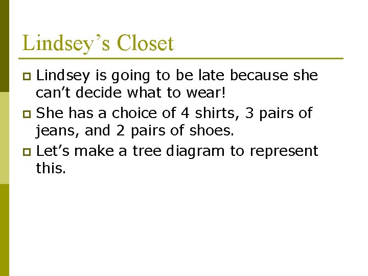 Lindsey’s Closet Lindsey is going to be late because she can’t decide what to