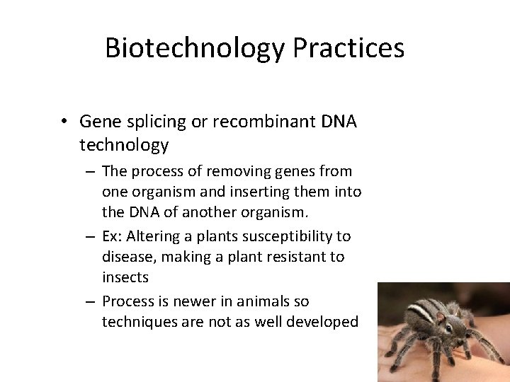 Biotechnology Practices • Gene splicing or recombinant DNA technology – The process of removing