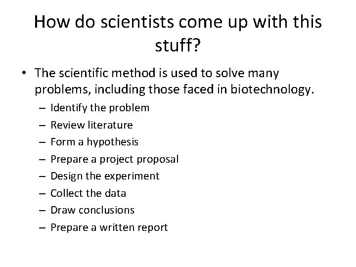 How do scientists come up with this stuff? • The scientific method is used