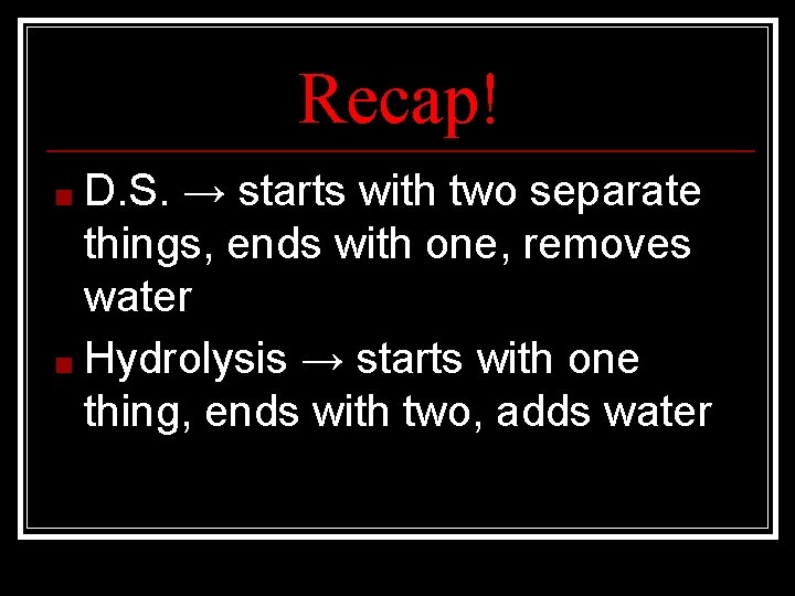 Recap! ■ D. S. → starts with two separate things, ends with one, removes