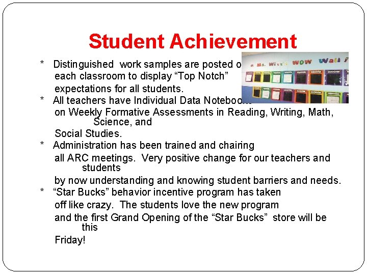 Student Achievement * Distinguished work samples are posted outside each classroom to display “Top